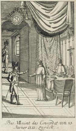 La première image est une gravure allemande qui représente Pie VII prisonnier de Napoléon au château de Fontainebleau et refusant de signer le Concordat